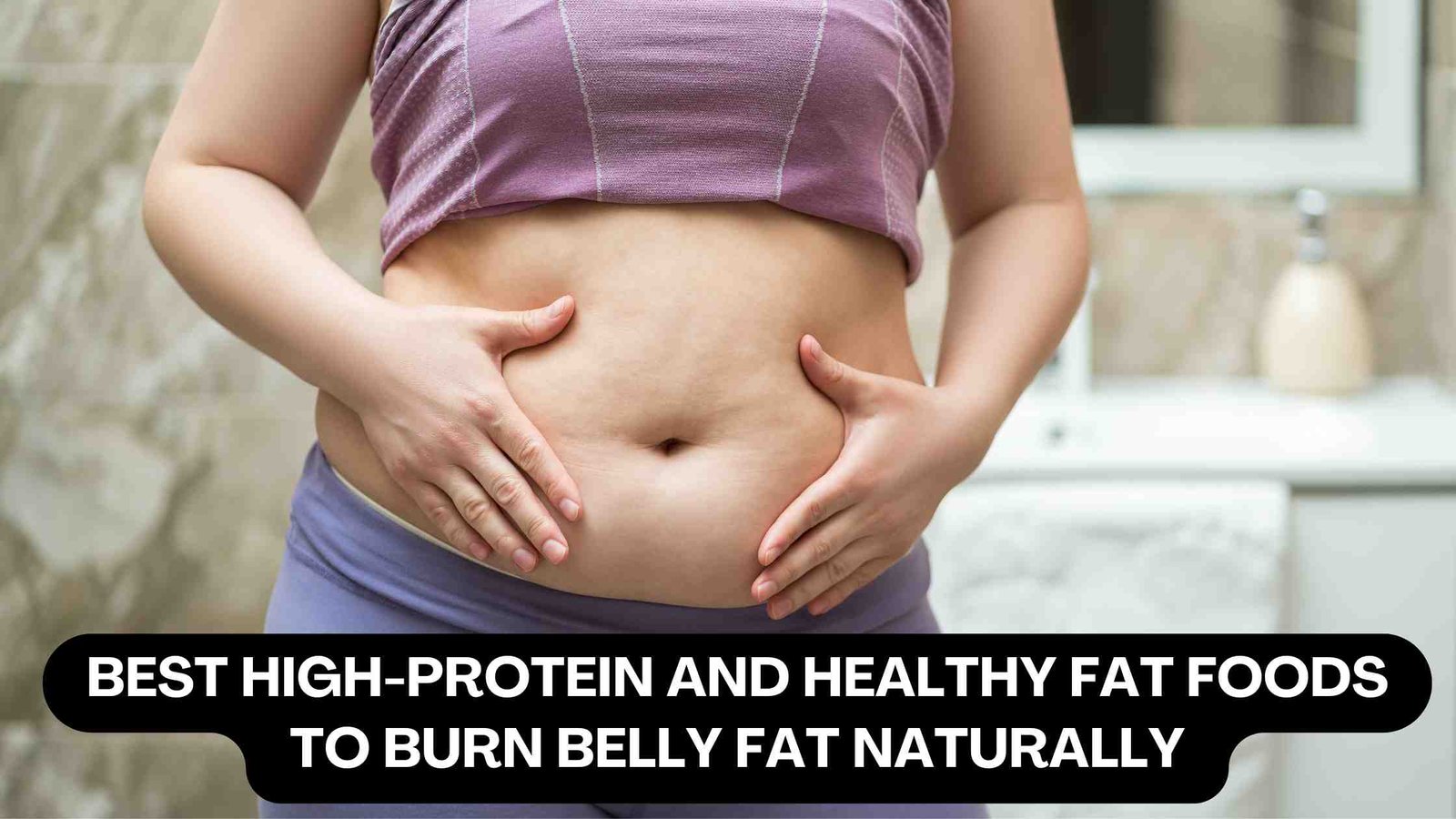 Burn belly fat effectively by incorporating nutrient-rich foods